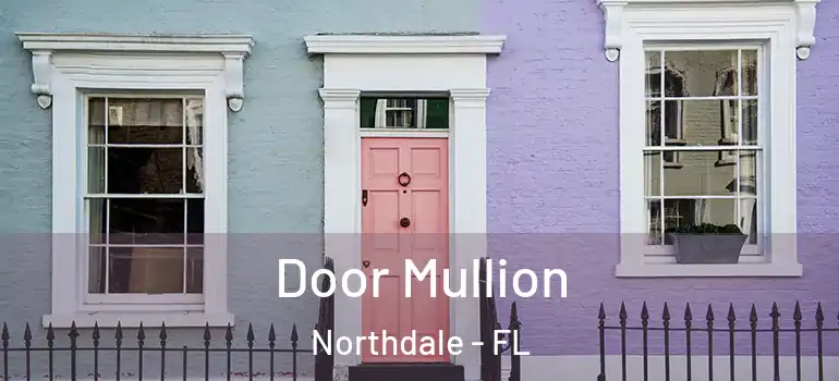 Door Mullion Northdale - FL