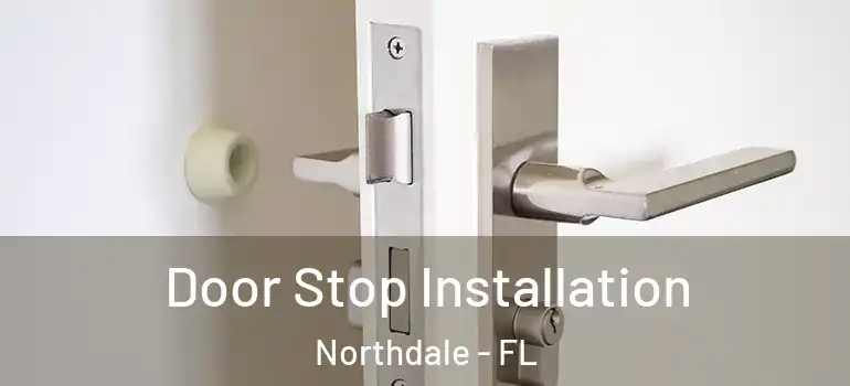  Door Stop Installation Northdale - FL