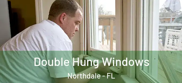  Double Hung Windows Northdale - FL