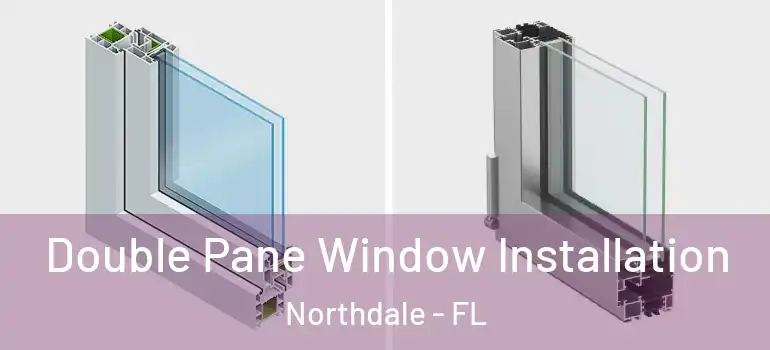  Double Pane Window Installation Northdale - FL