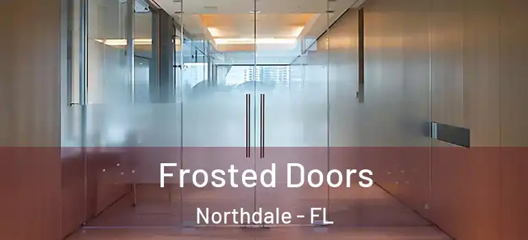  Frosted Doors Northdale - FL