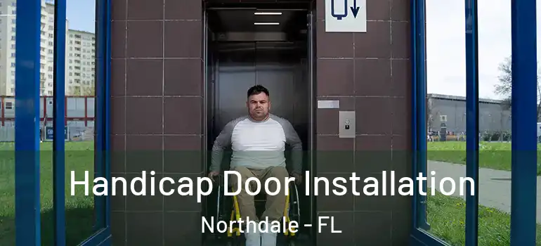  Handicap Door Installation Northdale - FL