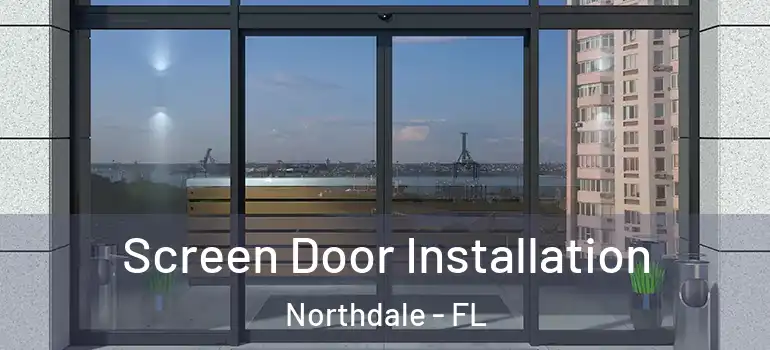  Screen Door Installation Northdale - FL