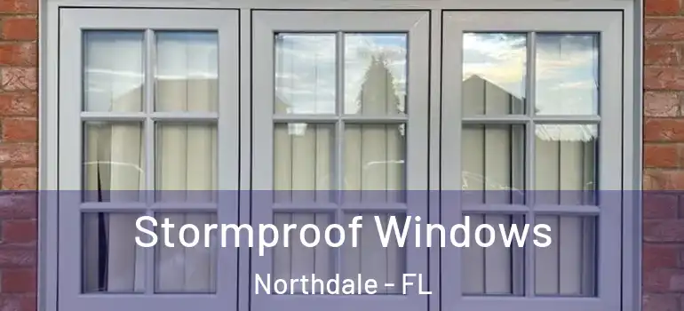  Stormproof Windows Northdale - FL